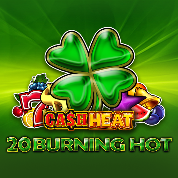 20 Burning Hot Cash Heat